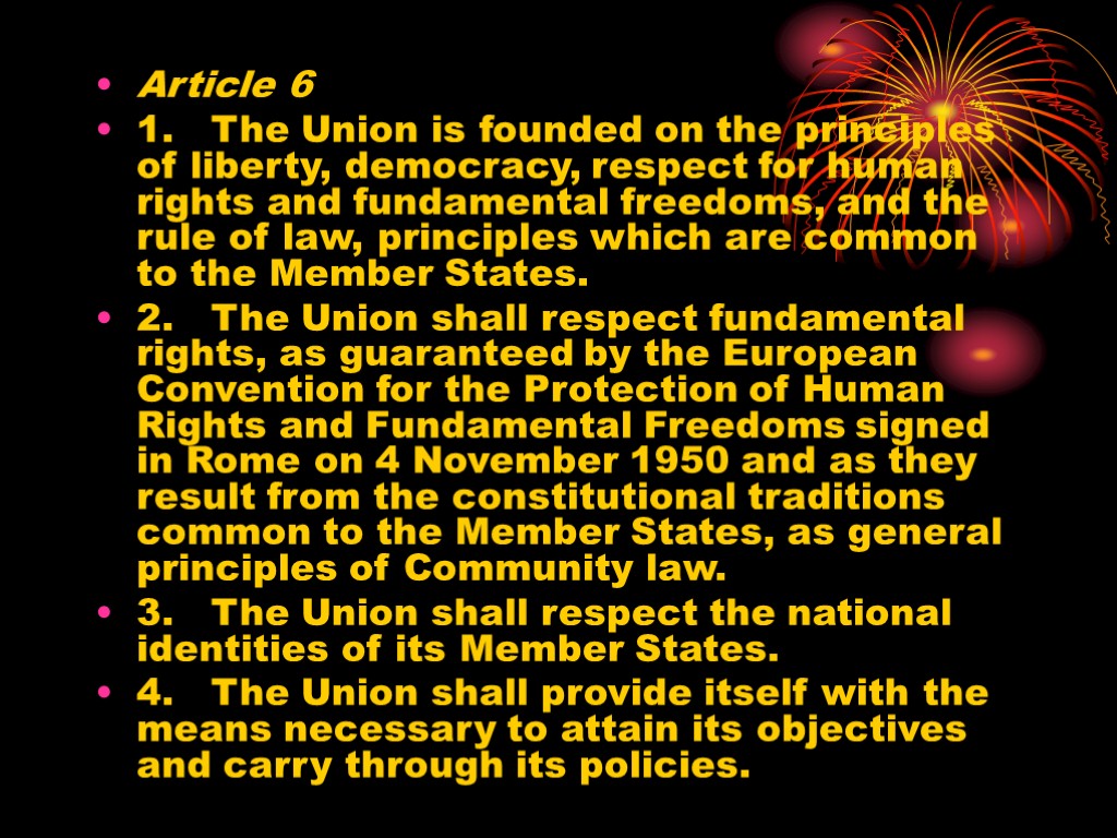 Article 6 1. The Union is founded on the principles of liberty, democracy, respect